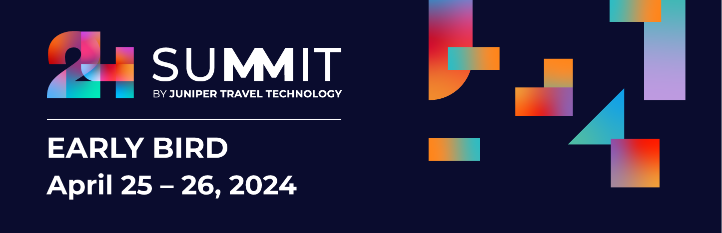 SUMMIT 2024 by Juniper Travel Technology Early Bird discounts now open